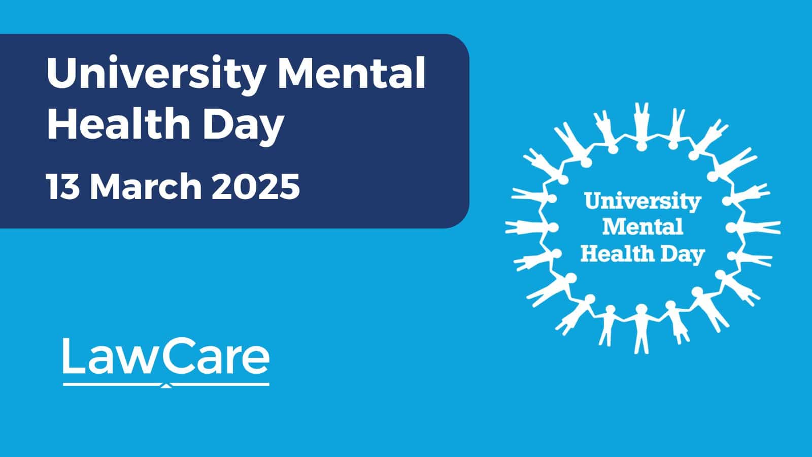 Graphic for University Mental Health Day on 13 March 2025, featuring the LawCare logo and a circular design of people holding hands.