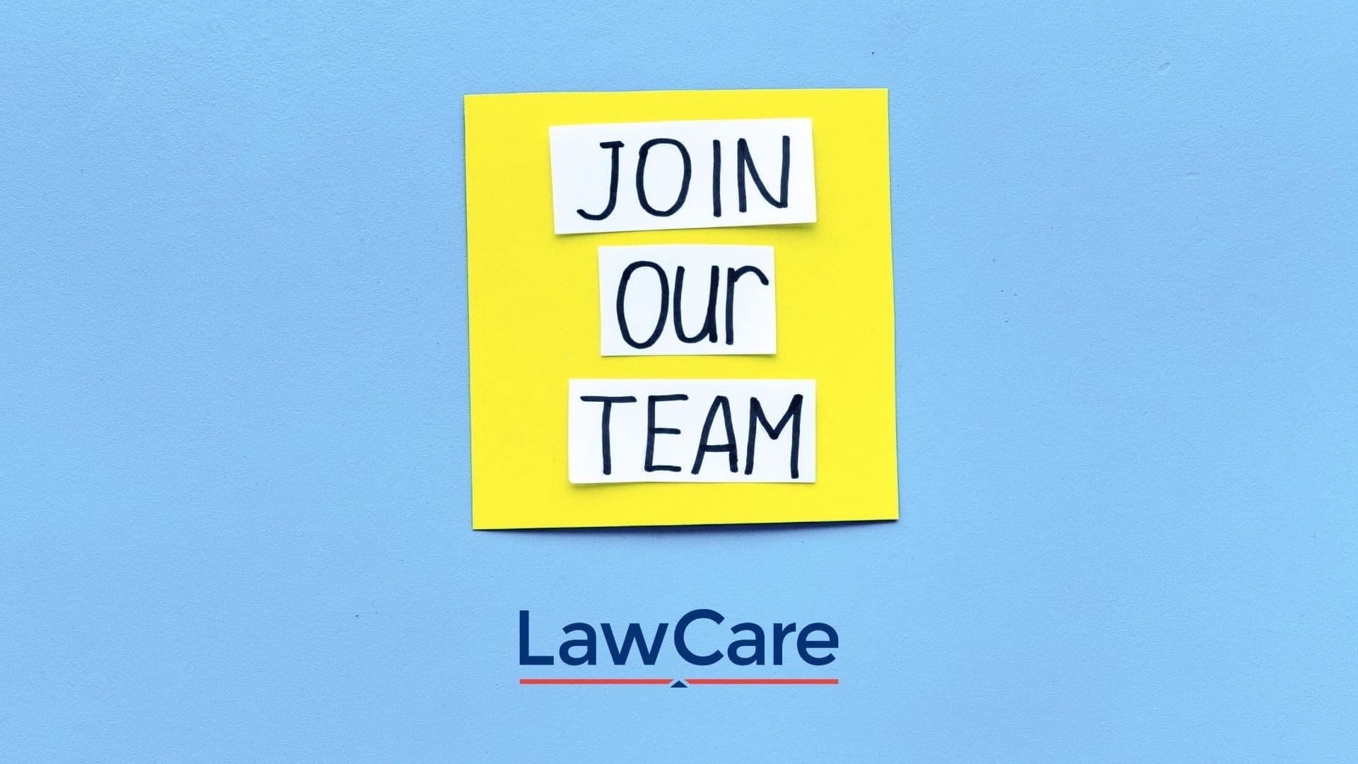 Yellow sticky note with the words “Join Our Team” on a blue background, with the LawCare logo underneath.